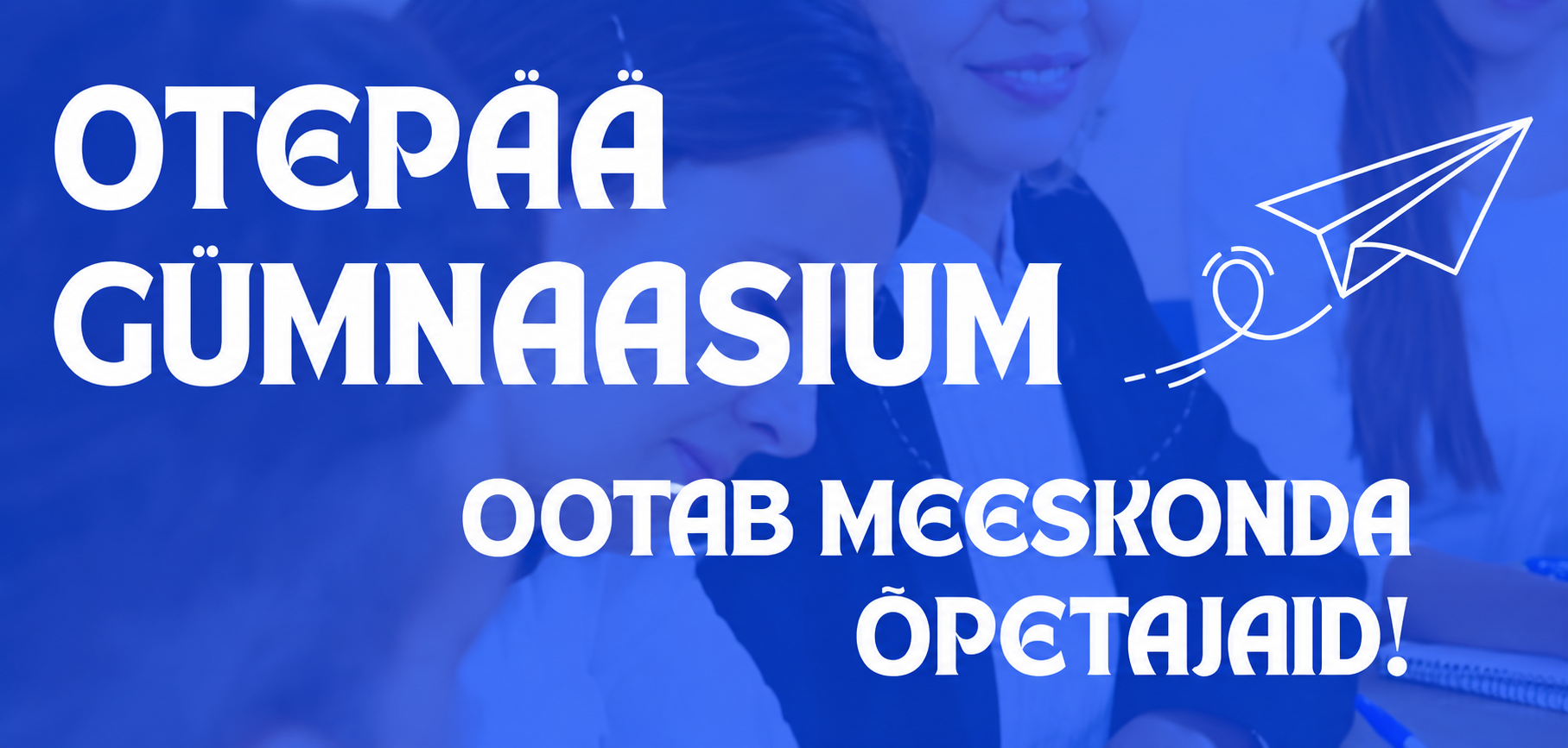 Otepää Gümnaasium ootab meeskonda õpetajaid!